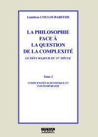 La philosophie face à la question de la complexité tome 2