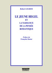 Le jeune Hegel et la naissance de la pensée romantique