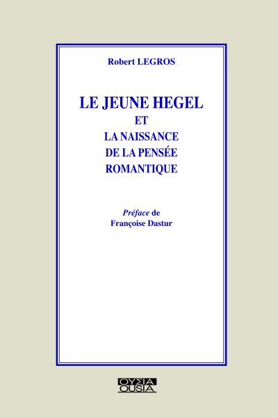 Le jeune Hegel et la naissance de la pensée romantique