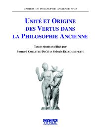 Unité et origine des vertus dans la philosophie ancienne